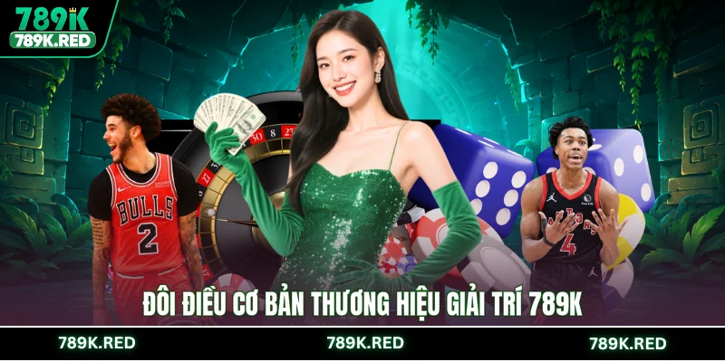 Đôi điều cơ bản thương hiệu giải trí 789K